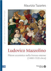 E-book, Ludovico Mazzolino : pittore eccentrico nella Ferrara estense (1480-1528 circa), Mauro Pagliai editore