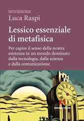 E-book, Lessico essenziale di metafisica : per capire il senso della nostra esistenza in un mondo dominato dalla tecnologia, dalla scienza e dalla comunicazione, Armando
