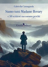 E-book, Siamo tutti Madame Bovary e 50 scrittori raccontano perchè, Guida