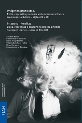 eBook, Imágenes prohibidas = Imagens Interditas : exilio, represión y censura en la creación artística en el espacio ibérico – siglos XX y XXI = Exílio, repressão e censura na criação artística no espaço ibérico – séculos XX e XXI, Universidad de Alcalá