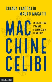 E-book, Macchine celibi : meccanizzare l'umano o umanizzare il mondo?, Il Mulino