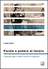 E-book, Parole e potere al lavoro : il gender gap in dieci racconti linguistici, 