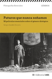 E-book, Futuros que nunca soñamos : 50 películas esenciales sobre el género distópico, Editorial UOC