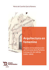 E-book, Arquitectura en femenino : mujeres en la construcción del Convento de la Purísima Concepción de Lebrija (1682-1809), Tirant lo Blanch