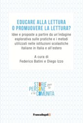 E-book, Educare alla lettura o promuovere la lettura? : idee e proposte a partire da un'indagine esplorativa sulle pratiche e i metodi utilizzati nelle istituzioni scolastiche italiane in Italia e all'estero, Franco Angeli