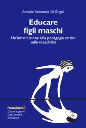 E-book, Educare figli maschi : un'introduzione alla pedagogia critica sulle maschilità, Franco Angeli
