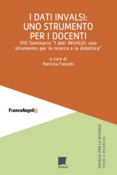 eBook, I dati INVALSI : uno strumento per i docenti : VIII Seminario "I dati INVALSI : uno strumento per la ricerca e la didattica", Franco Angeli