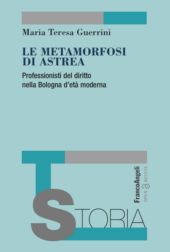 E-book, Le metamorfosi di Astrea : professionisti del diritto nella Bologna d'età moderna, Franco Angeli