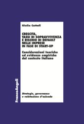 E-book, Crescita, tassi di sopravvivenza e rischio di default nelle imprese in fase di start-up : considerazioni teoriche ed evidenze empiriche dal contesto italiano, Franco Angeli