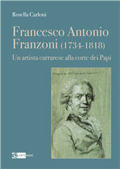 E-book, Francesco Antonio Franzoni (1734-1818) : un artista carrarese alla corte dei Papi, 