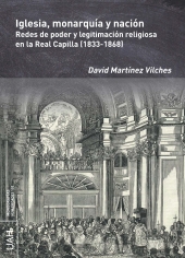 E-book, Iglesia, monarquía y nación : redes de poder y legitimación religiosa en la Real Capilla (1833-1868), Universidad de Alcalá