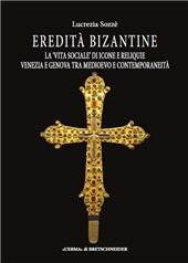 E-book, Eredità bizantine : la "vita sociale" di icone e reliquie : Venezia e Genova tra Medioevo e contemporaneità, "L'Erma" di Bretschneider