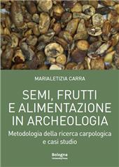 E-book, Semi, frutti e alimentazione in archeologia : metodologia della ricerca carpologia a casi di studio, Bologna University Press