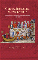 eBook, Guests, Strangers, Aliens, Enemies : Ambiguities of Hospitality in the Middle Ages, c. 1000-1350, Brepols