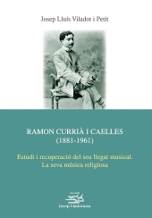 E-book, Ramon Currià i Caelles (1881-1961) : estudi i recuperació del seu llegat musical : la seva música religiosa, Edicions de la Universitat de Lleida