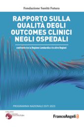 E-book, Rapporto sulla qualità degli outcomes clinici negli ospedali : confronto tra la Regione Lombardia e le altre Regioni, Franco Angeli