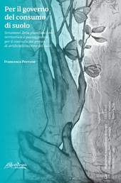 E-book, Per il governo del consumo del suolo : strumenti della pianificazione territoriale e paesaggistica per il controllo dei processi di artificializzazione dei suoli, Altralinea