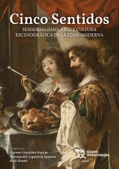 E-book, Cinco sentidos : sensorialidad, arte y cultura escenográfica en la Edad Moderna = Five senses = sensoriality, art and scenographic culture in the Early Modern period, Tirant lo Blanch