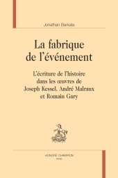 E-book, La fabrique de l'événement : l'écriture de l'histoire dans les oeuvres de Joseph Kessel, André Malraux et Romain Gary, Honoré Champion