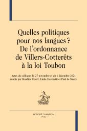 E-book, Quelles politiques pour nos langues? : de l'ordonnance de Villers-Cotterêts à la loi Toubon : actes du colloque du 27 novembre et du 6 décembre 2024, H. Champion