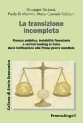 E-book, La transizione incompleta : finanza pubblica, instabilità finanziaria e central banking in Italia dalla unificazione alla Prima Guerra mondiale, 