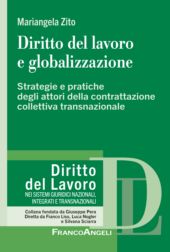 E-book, Diritto del lavoro e globalizzazione : strategie e pratiche degli attori della contrattazione collettiva transnazionale, Franco Angeli