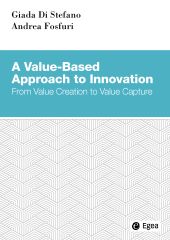 eBook, A value-based approach to innovation : from value creation to value capture, Egea