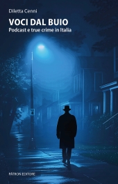 E-book, Voci dal buio : podcast e true crime in Italia, Pàtron