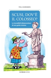 eBook, Scusi, dov'è il Colosseo? : le incredibili (dis)avventure di una guida romana, De Ferrari