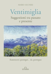 E-book, Ventimiglia : suggestioni tra passato e presente : frammenti spantegai... da spantegau, De Ferrari