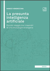 E-book, La presunta intelligenza artificiale : piccolo viaggio tra i meandri di una tecnologia ansiogena, TAB edizioni