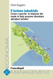 E-book, Il turismo industriale : come e perché le imprese del made in Italy possono diventare attrattori turistici, F. Angeli