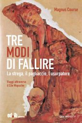 E-book, Tre modi di fallire : la strega, il pagliaccio, l'usurpatore : viaggi attraverso il Cile Mapuche, Editpress
