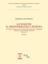 E-book, Le Marche il Mediterraneo l'Europa : lettere di Paoluccio di maestro Paolo di Camerino a Francesco di Marco Datini (1395-1411) : I, Firenze University Press