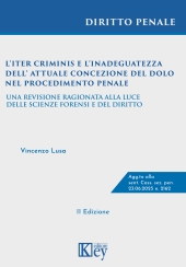 eBook, L'iter criminis e l'inadeguatezza dell'attuale concezione del dolo nel procedimento penale : una revisione ragionata alla luce delle Scienze forensi e del Diritto : agg.to alla sent. Cass. sez. pen. 23.06.2025 n. 2162, Key editore