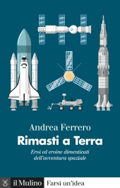 E-book, Rimasti a terra : eroi ed eroine dimenticati dell'avventura spaziale, Il mulino