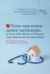 E-book, Verso una nuova sanità territoriale : le Case della Salute in Toscana come laboratorio di innovazione : una valutazione del progetto alla vigilia della riforma del PNRR, Firenze University Press