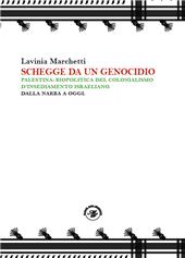 eBook, Schegge da un genocidio : Palestina : biopolitica del colonialismo d'insediamento israeliano dalla Nabka a oggi, Marco Saya edizioni