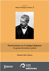 eBook, Fuerteventura en el Antiguo Régimen : un granero de señores y pobres, Universidad de Las Palmas de Gran Canaria, Servicio de Publicaciones