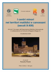 E-book, I centri minori nei territori matildici e canossani (secoli X-XIII) : atti del V Convegno dell'Associazione Matildica Internazionale in collaborazione col Comune di Reggiolo (Reggio E.), 16 settembre 2023, Pàtron