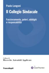 E-book, Il collegio sindacale : funzionamento, poteri, obblighi e responsabilità, Franco Angeli