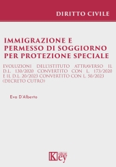 E-book, Immigrazione e permesso di soggiorno per protezione speciale : evoluzioni dell'istituto attraverso il d.l. 130/2020 convertito con l. 173/2020 e il d.l. 20/2023 convertito con l. 50/2023 (decreto Cutro), Key editore