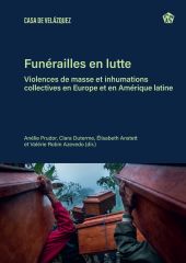 E-book, Funérailles en lutte : violences de masse et inhumations collectives en Europe et en Amérique latine, Casa de Velázquez