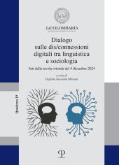 eBook, Dialogo sulle dis/connessioni digitali tra linguistica e sociologia : atti della tavola rotonda del 4 dicembre 2024, 