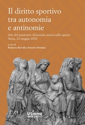 E-book, Il diritto sportivo tra autonomia e antinomie : atti del seminario "Giornate senesi sullo sport" Siena, 22 maggio 2024, Firenze University Press