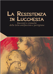 E-book, La Resistenza in Lucchesia : racconti e cronache della lotta antifascista e partigiana, Maria Pacini Fazzi Editore