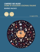 E-book, L'impero nei musei : storie di collezioni coloniali italiane, 