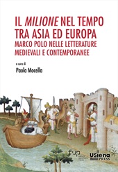 E-book, Il Milione nel tempo tra Asia ed Europa : Marco Polo nelle letterature medievali e contemporanee : atti del Convegno Internazionale (Siena, 7-8 novembre 2024) e del Seminario “700 anni di Marco Polo” (Firenze, 11 dicembre 2024), Firenze University Press