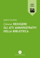 E-book, Come redigere gli atti amministrativi per la biblioteca, Editrice Bibliografica