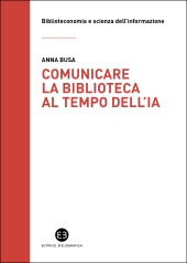 E-book, Comunicare la biblioteca al tempo dell'IA : strategie e nuovi scenari da esplorare, 